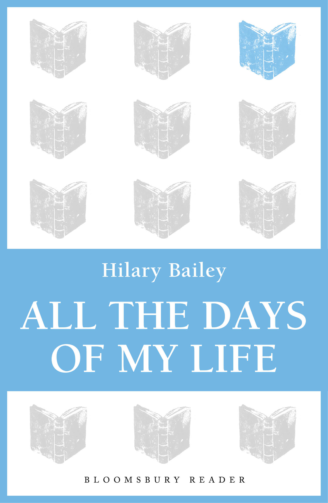 All The Days of My Life (2013) by Hilary Bailey