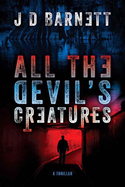 All the Devil's Creatures by Barnett, J.D.