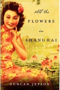 All the Flowers in Shanghai (2011) by Duncan Jepson