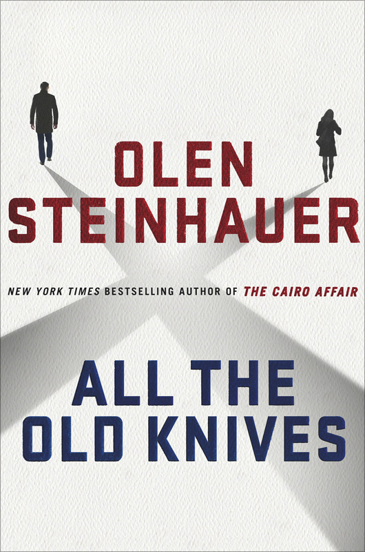 All the Old Knives by Olen Steinhauer