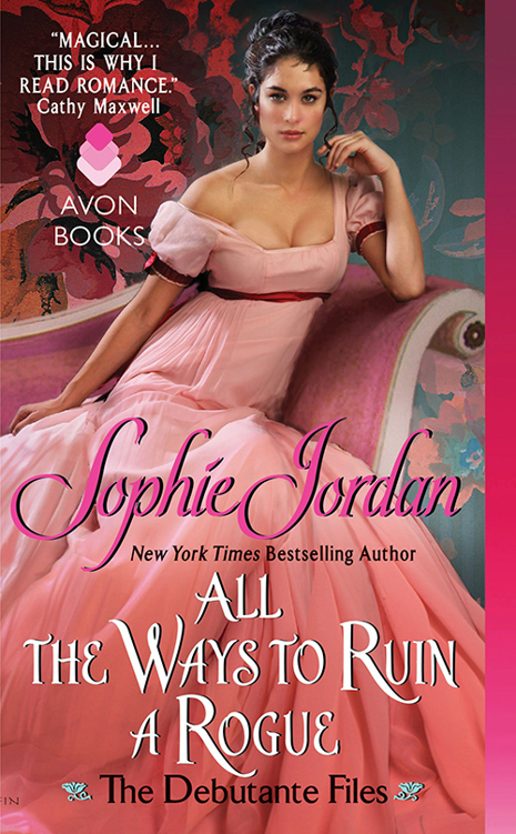 All The Ways To Ruin A Rogue (The Debutante Files Book 2) by Sophie Jordan