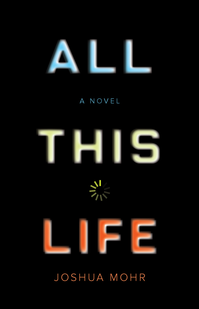 All This Life by Joshua Mohr