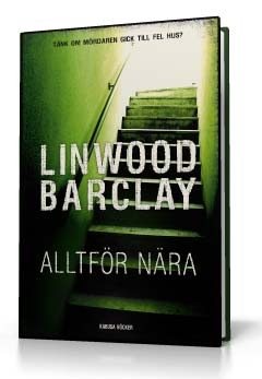 Alltför nära (2008) by Linwood Barclay