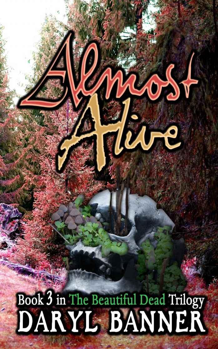 Almost Alive (The Beautiful Dead Book 3) by Daryl Banner