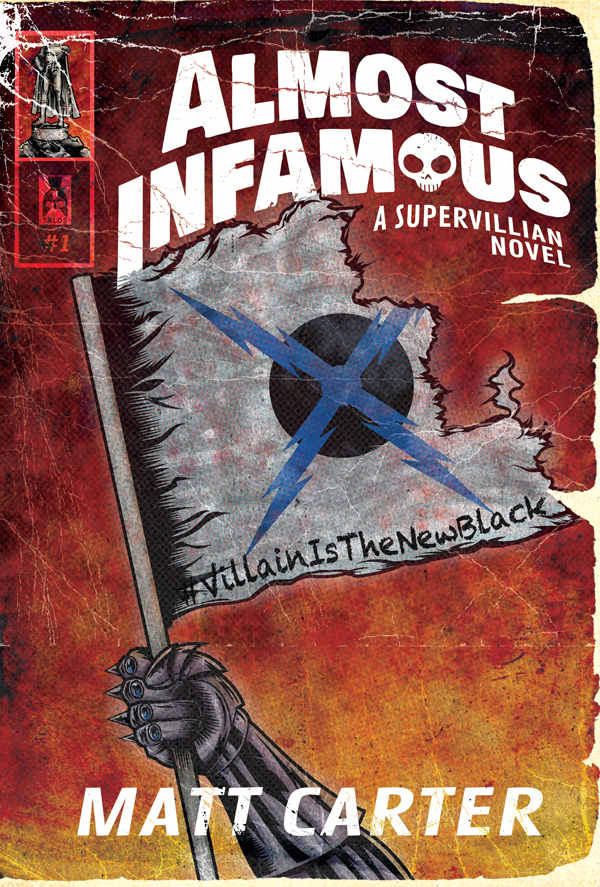 Almost Infamous: A Supervillain Novel by Matt Carter