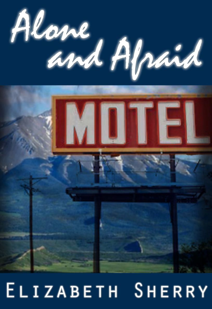 Alone and Afraid (Rocky Mountain Home Series Book 1) by Sherry, Elizabeth