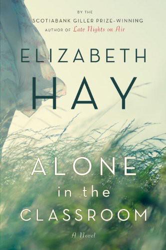 Alone in the Classroom by Elizabeth Hay