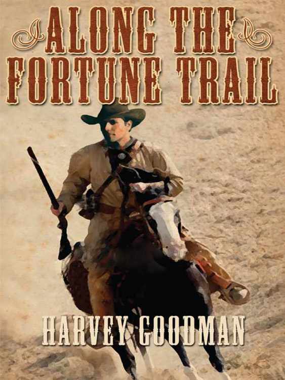 Along The Fortune Trail by Harvey Goodman