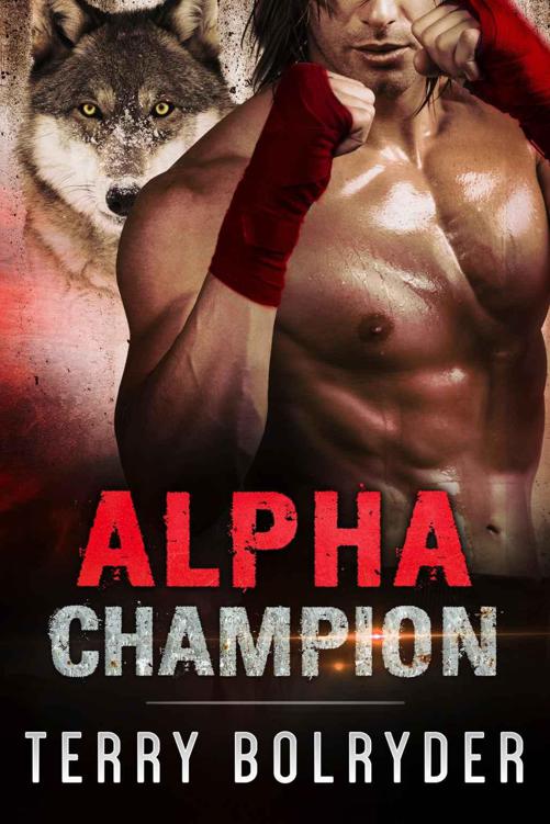 Alpha Champion (Wolf Fighters Book 1) by Bolryder, Terry