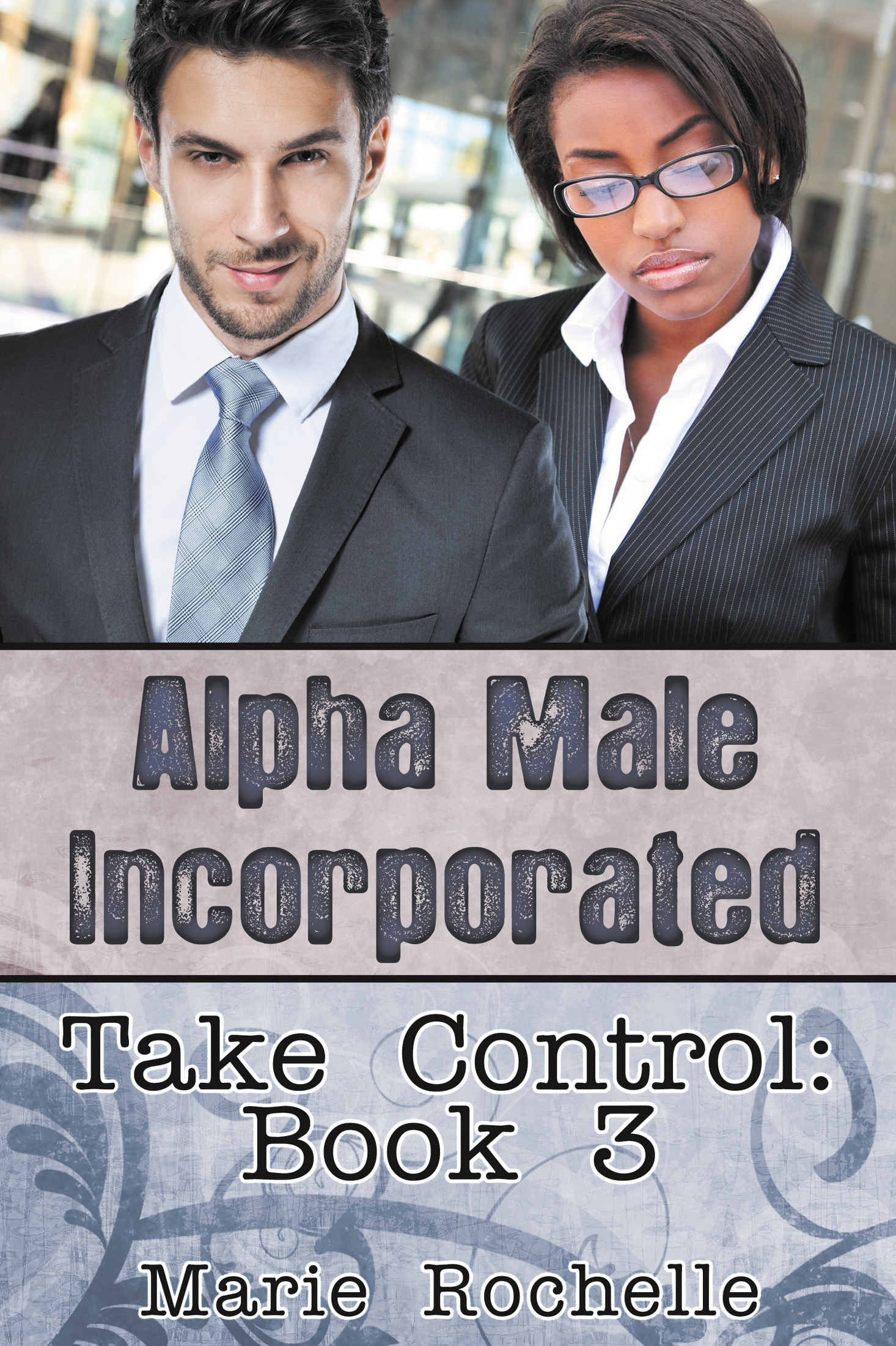 Alpha Male Incorporated: Take Control