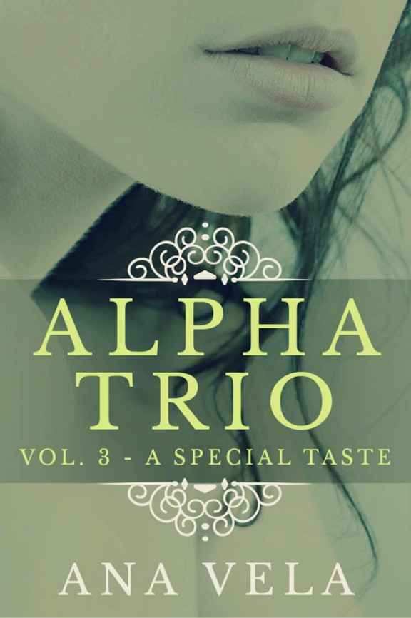 Alpha Trio 3: A Special Taste by Ana Vela