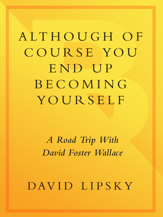 Although Of Course You End Up Becoming Yourself (2010) by David Lipsky