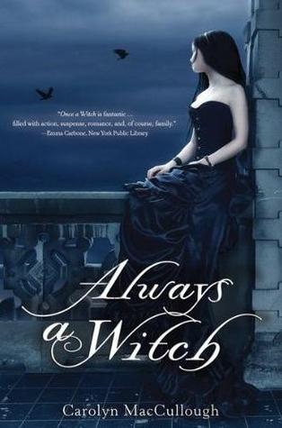 Always a Witch (2011) by Carolyn MacCullough