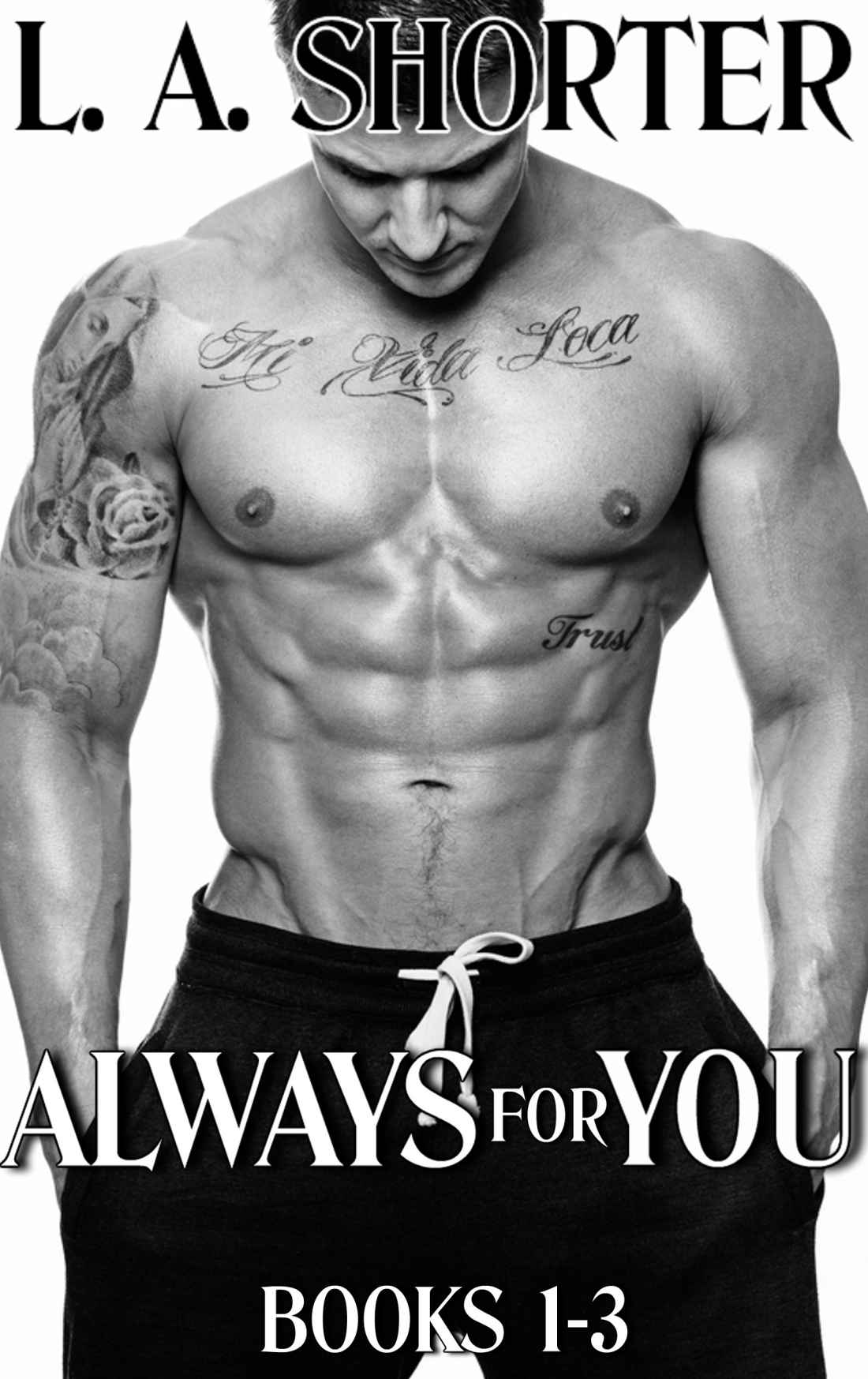 Always For You (Books 1-3) by Shorter, L. A.