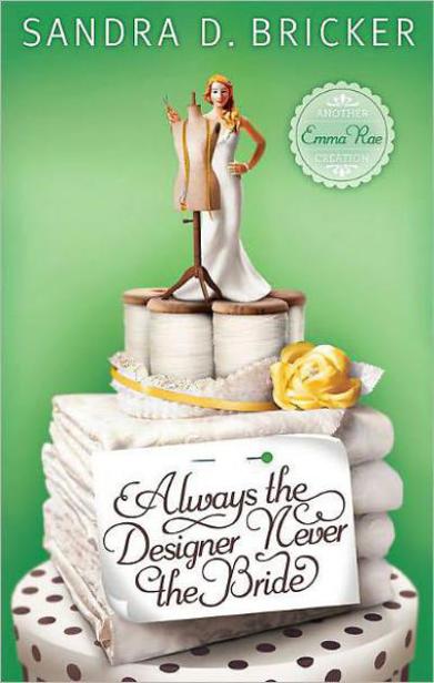 Always the Designer, Never the Bride by Sandra D. Bricker