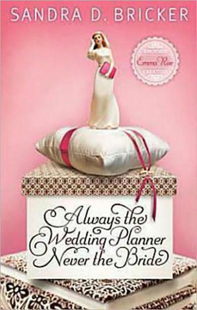 Always the Wedding Planner, Never the Bride by Sandra D. Bricker