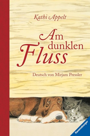 Am Dunklen Fluss (2011) by Kathi Appelt