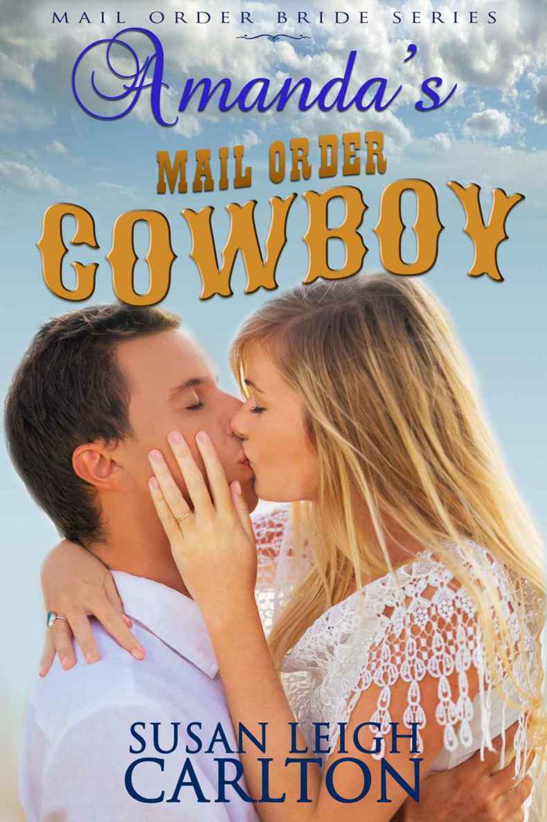 Amandas's Mail Order Cowboy: The Story of A Mail Order Bride and Her Mail Order Husband (Mail Order Brides Book 14)