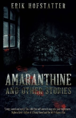 Amaranthine and Other Stories by Erik Hofstatter