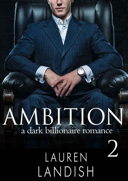 Ambition 2: A Dark Billionaire Romance (Driven) by Landish, Lauren