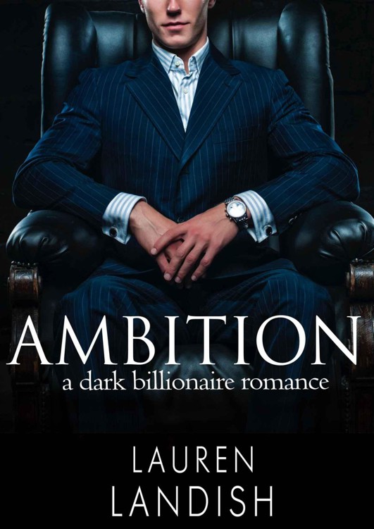 Ambition: A Dark Billionaire Romance Anthology by Landish, Lauren