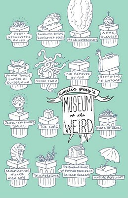 Amelia Gray's Museum of the Weird (2010) by Amelia Gray