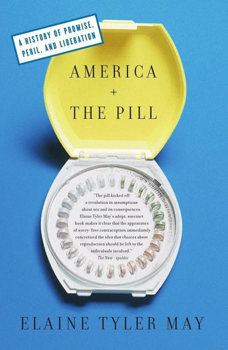 America and the Pill: A History of Promise, Peril, and Liberation