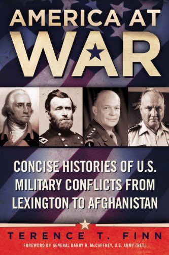 America At War - Concise Histories Of U.S. Military Conflicts From Lexington To Afghanistan by Terence T. Finn