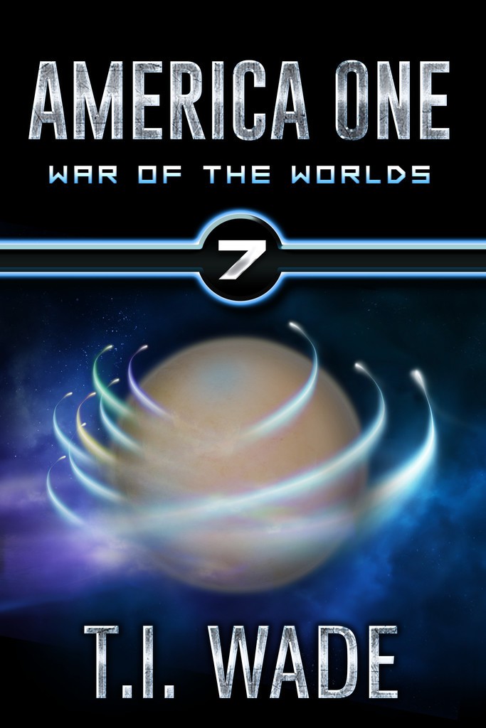 America One: War of the Worlds by T I Wade