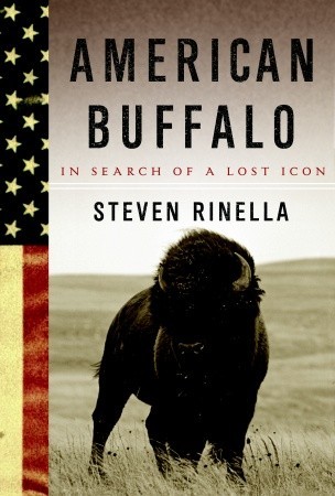 American Buffalo: In Search of a Lost Icon (2008) by Steven Rinella