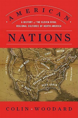 American Nations: A History of the Eleven Rival Regional Cultures of North America (2011) by Colin Woodard