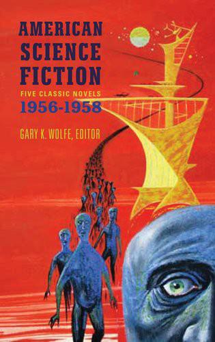 American Science Fiction Five Classic Novels 1956-58 by Gary K. Wolfe