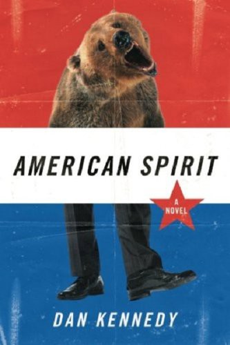 American Spirit: A Novel by Dan Kennedy