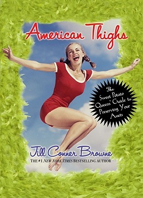 American Thighs: The Sweet Potato Queens' Guide to Preserving Your Assets (2008) by Jill Conner Browne