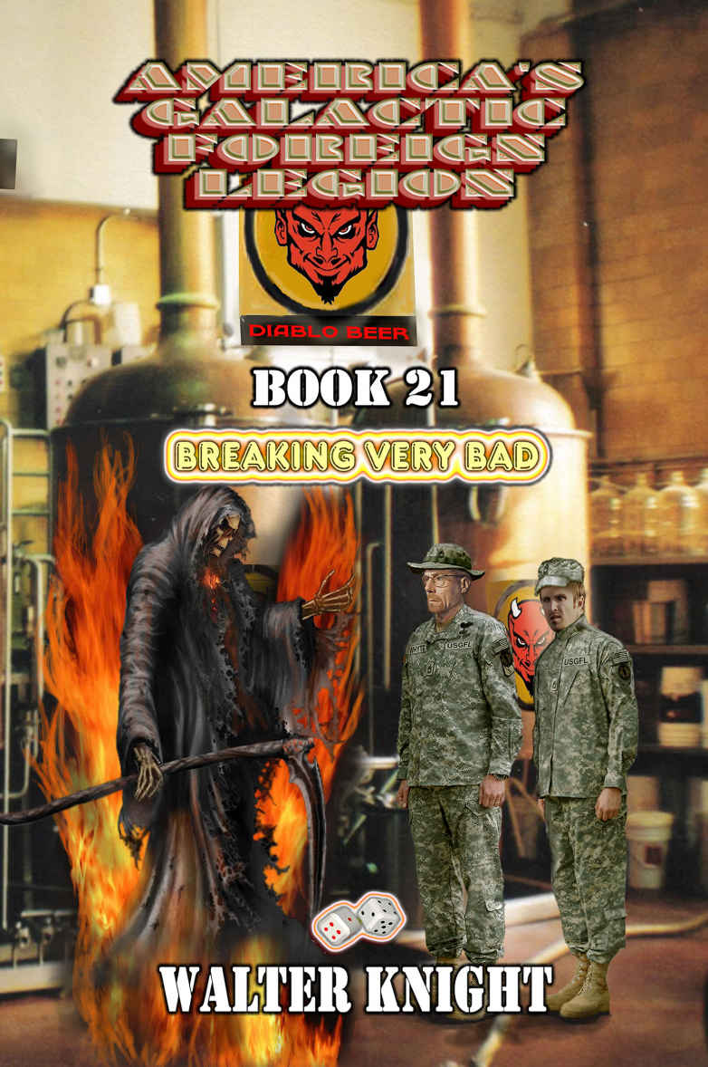 America's Galactic Foreign Legion - Book 21: Breaking Very Bad by Walter Knight