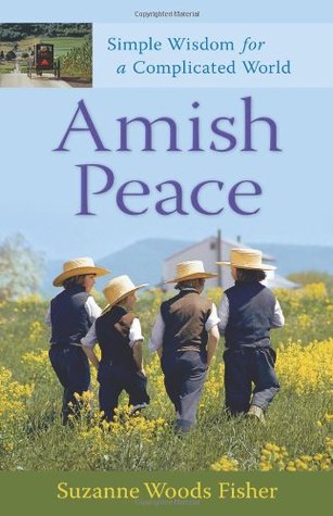 Amish Peace: Simple Wisdom for a Complicated World (2009) by Suzanne Woods Fisher