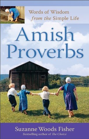 Amish Proverbs: Words of Wisdom from the Simple Life (2012) by Suzanne Woods Fisher