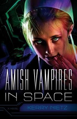 Amish Vampires in Space (2014) by Kerry Nietz