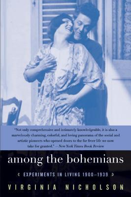 Among the Bohemians: Experiments in Living 1900-1939 (2005) by Virginia Nicholson