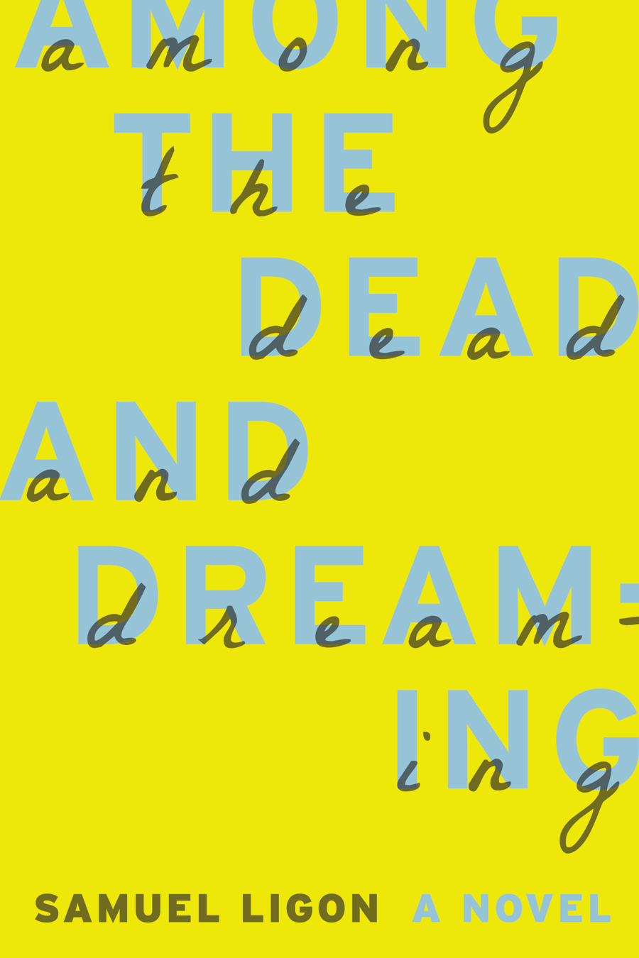 Among the Dead and Dreaming (2016) by Samuel Ligon