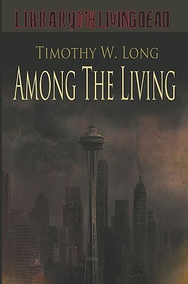 Among the Living (2009) by Timothy W. Long