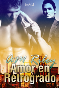 Amor En Retrogrado (2008) by A.M. Riley