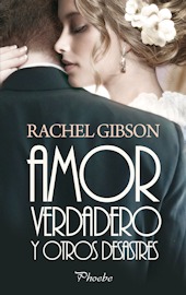 Amor verdadero y otros desastres (2012) by Rachel Gibson