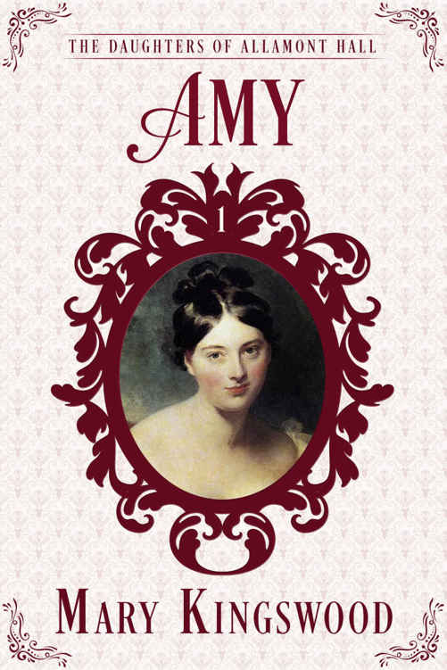 Amy (The Daughters of Allamont Hall Book 1) by Mary Kingswood