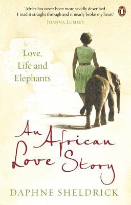 An African Love Story: Love, Life and Elephants (2013) by Daphne Sheldrick