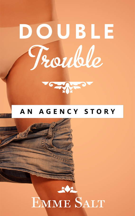 An Agency Story: Double Trouble by Emme Salt