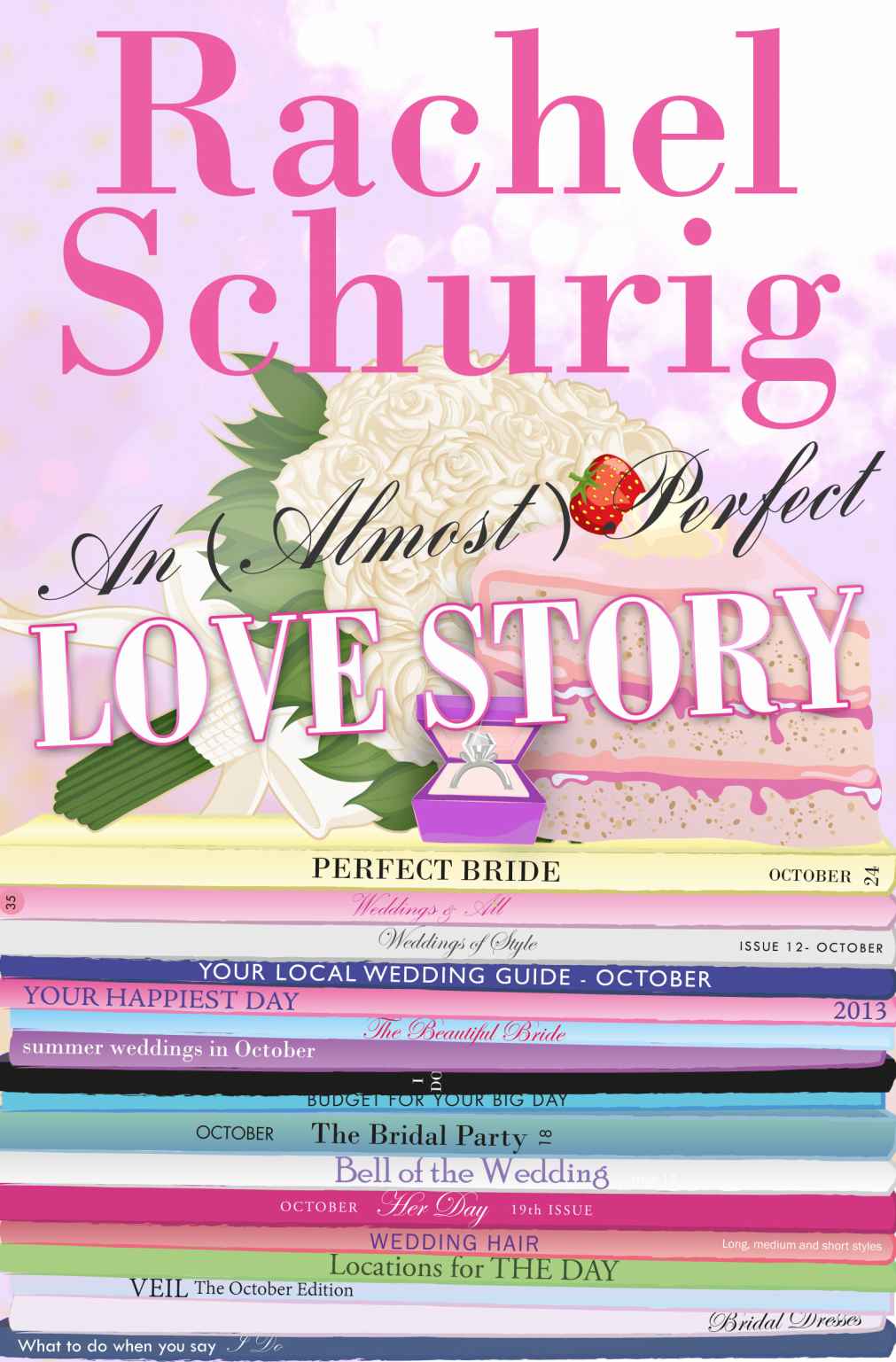 An (Almost) Perfect Love Story (Love Story Book Three) by Schurig, Rachel