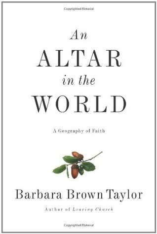 An Altar in the World: A Geography of Faith (2009) by Barbara Brown Taylor