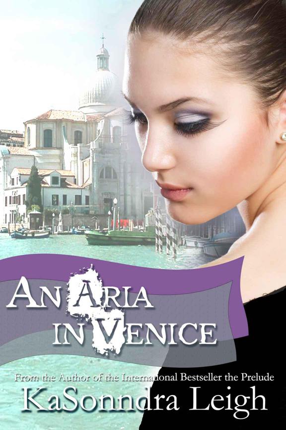 An Aria in Venice: A Musical Interlude Novel by KaSonndra Leigh