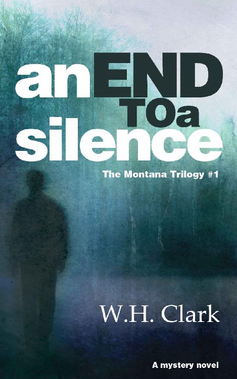 An End to a Silence: A mystery novel (The Montana Trilogy Book 1) by W.H. Clark